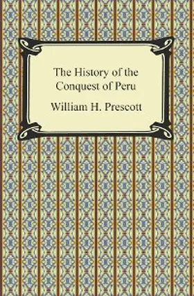 Prescott |  The History of the Conquest of Peru | eBook | Sack Fachmedien
