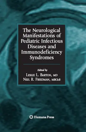 Barton / Friedman |  The Neurological Manifestations of Pediatric Infectious Diseases and Immunodeficiency Syndromes | eBook | Sack Fachmedien