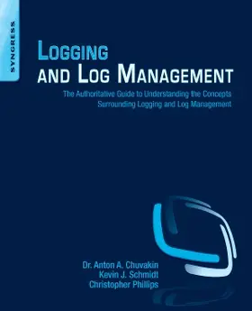 Chuvakin / Schmidt / Phillips |  Logging and Log Management | Buch |  Sack Fachmedien