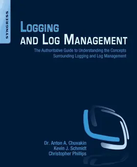 Schmidt / Phillips / Chuvakin |  Logging and Log Management | eBook | Sack Fachmedien