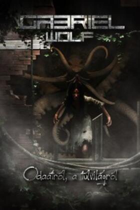 Wolf |  Odaátról, a túlvilágról | eBook | Sack Fachmedien