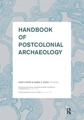 Lydon / Rizvi | Handbook of Postcolonial Archaeology | Buch | 978-1-59874-182-7 | sack.de