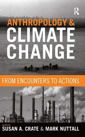 Crate / Nuttall |  Anthropology and Climate Change: From Encounters to Actions | Buch |  Sack Fachmedien