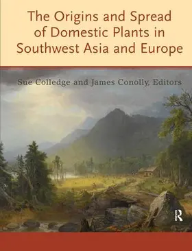 Colledge / Conolly |  The Origins and Spread of Domestic Plants in Southwest Asia and Europe | Buch |  Sack Fachmedien