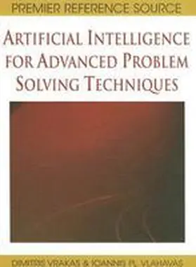 Vlahavas / Vrakas |  Artificial Intelligence for Advanced Problem Solving Techniques | Buch |  Sack Fachmedien