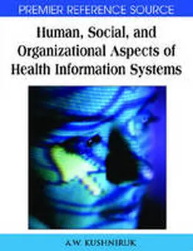 Kushniruk / Borycki |  Human, Social, and Organizational Aspects of Health Information Systems | Buch |  Sack Fachmedien