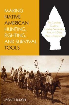Burch |  Making Native American Hunting, Fighting, and Survival Tools | eBook | Sack Fachmedien