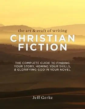Gerke |  The Art & Craft of Writing Christian Fiction | eBook | Sack Fachmedien