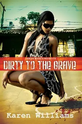 Williams |  Dirty to the Grave | eBook | Sack Fachmedien