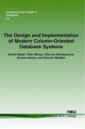 Abadi / Boncz / Harizopoulos |  The Design and Implementation of Modern Column-Oriented Database Systems | Buch |  Sack Fachmedien
