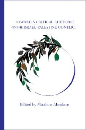 Abraham |  Toward a Critical Rhetoric on the Israel-Palestine Conflict | eBook | Sack Fachmedien