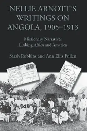 Robbins / Pullen |  Nellie Arnott's Writings on Angola, 1905-1913 | eBook | Sack Fachmedien