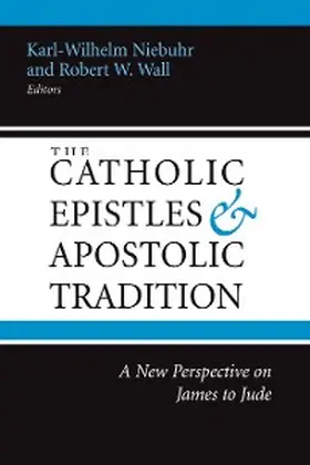 Niebuhr / Wall |  The Catholic Epistles and Apostolic Tradition | eBook | Sack Fachmedien