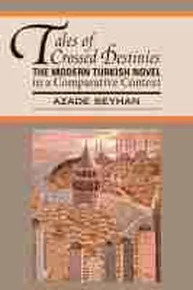 Seyhan |  Tales of Crossed Destinies: The Modern Turkish Novel in a Comparative Context | Buch |  Sack Fachmedien
