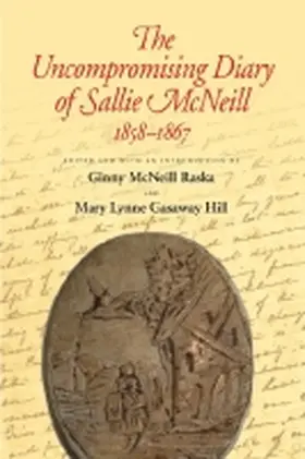 Raska / Hill |  The Uncompromising Diary of Sallie McNeill, 1858-1867 | Buch |  Sack Fachmedien