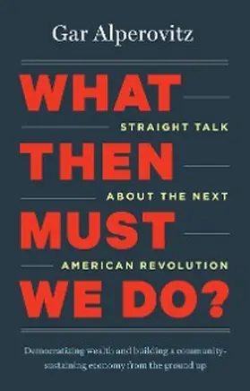 Alperovitz |  What Then Must We Do? | eBook | Sack Fachmedien