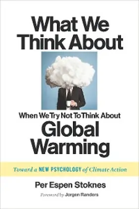 Stoknes |  What We Think About When We Try Not To Think About Global Warming | eBook | Sack Fachmedien