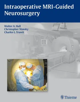 Hall / Nimsky / Truwitt | Intraoperative MRI-Guided Neurosurgery | Buch | 978-1-60406-305-9 | sack.de