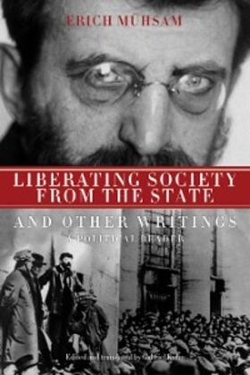 Mühsam / Kuhn |  Liberating Society from the State and Other Writings | eBook | Sack Fachmedien