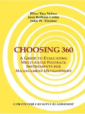 Velsor / Leslie / Fleenor |  Choosing 360: A Guide to Evaluating Multi-rater Feedback Instruments for Management Development | eBook | Sack Fachmedien