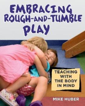 Huber |  Embracing Rough-and-Tumble Play | eBook | Sack Fachmedien