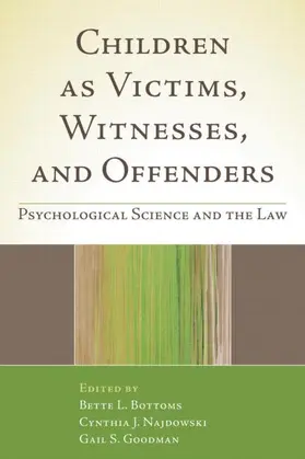 Bottoms / Najdowski / Goodman |  Children as Victims, Witnesses, and Offenders | Buch |  Sack Fachmedien