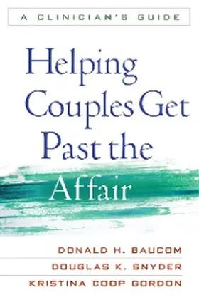 Baucom / Snyder / Gordon |  Helping Couples Get Past the Affair | eBook | Sack Fachmedien