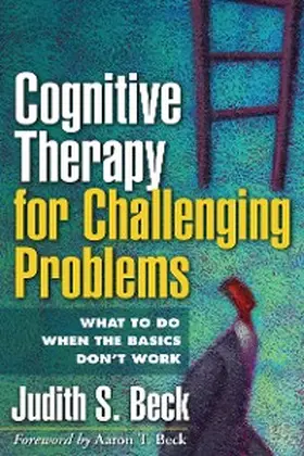 Beck |  Cognitive Therapy for Challenging Problems | eBook | Sack Fachmedien