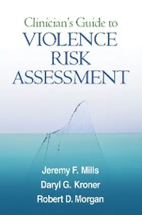 Mills / Kroner / Morgan |  Clinician's Guide to Violence Risk Assessment | eBook | Sack Fachmedien