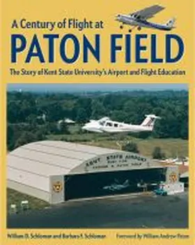 Schloman |  A Century of Flight at Paton Field: The Story of Kent State University's Airport and Flight Education | Buch |  Sack Fachmedien