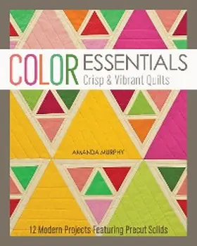 Murphy |  Color Essentials-Crisp & Vibrant Quilts | eBook | Sack Fachmedien