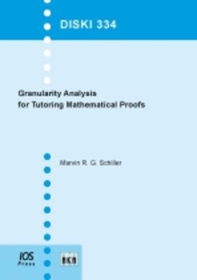 Schiller |  Granularity Analysis for Tutoring Mathematical Proofs | Buch |  Sack Fachmedien