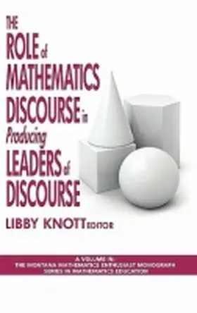 Knott |  The Role of Mathematics Discourse in Producing Leaders of Discourse (Hc) | Buch |  Sack Fachmedien