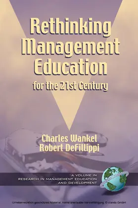Wankel / Defillippi / Ph.D. |  Rethinking Management Education for the 21st Century | eBook | Sack Fachmedien
