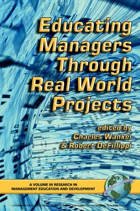 Wankel / Defillippi / Ph.D. |  Educating Managers through Real World Projects | eBook | Sack Fachmedien