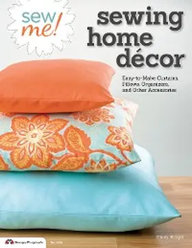 Knight |  Sew Me! Sewing Home Decor | eBook | Sack Fachmedien