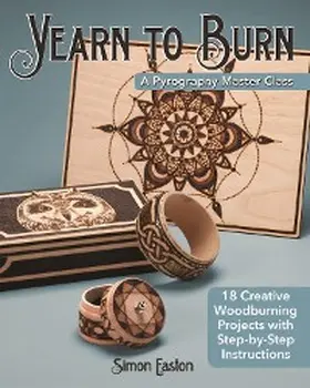 Easton |  Yearn to Burn: A Pyrography Master Class | eBook | Sack Fachmedien