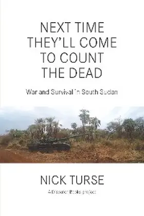Turse |  Next Time They'll Come to Count the Dead | eBook | Sack Fachmedien