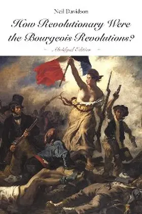 Davidson |  How Revolutionary Were the Bourgeois Revolutions? (Abridged Edition) | eBook | Sack Fachmedien