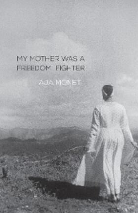 Monet |  My Mother Was a Freedom Fighter | eBook | Sack Fachmedien
