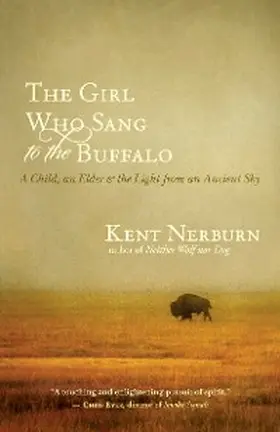 Nerburn |  The Girl Who Sang to the Buffalo | eBook | Sack Fachmedien