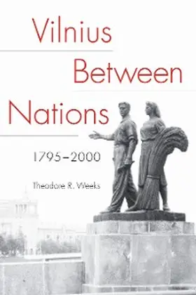 Weeks |  Vilnius between Nations, 1795-2000 | eBook | Sack Fachmedien