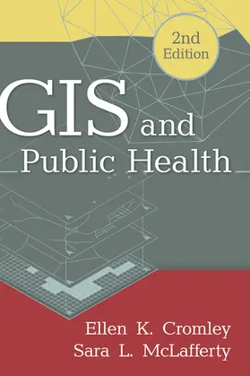 Cromley / McLafferty |  GIS and Public Health | Buch |  Sack Fachmedien