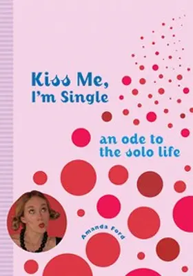 Ford |  Kiss Me, I'm Single | eBook | Sack Fachmedien