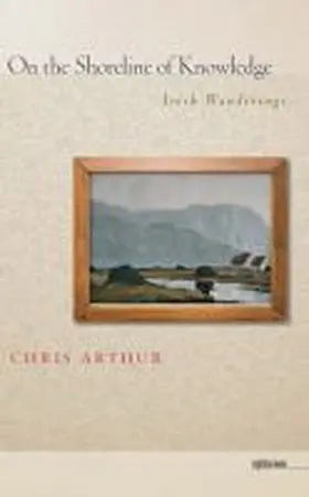 Arthur |  On the Shoreline of Knowledge: Irish Wanderings | Buch |  Sack Fachmedien