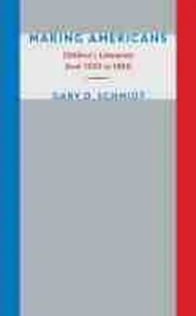 Schmidt |  Making Americans: Children's Literature from 1930 to 1960 | Buch |  Sack Fachmedien