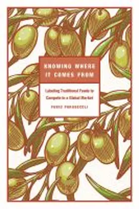 Parasecoli |  Knowing Where It Comes from: Labeling Traditional Foods to Compete in a Global Market | Buch |  Sack Fachmedien