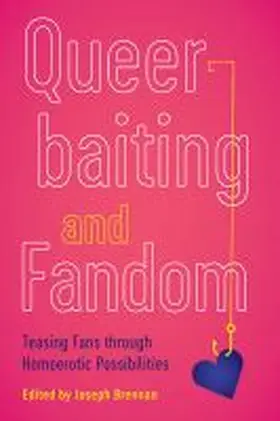 Brennan |  Queerbaiting and Fandom: Teasing Fans Through Homoerotic Possibilities | Buch |  Sack Fachmedien