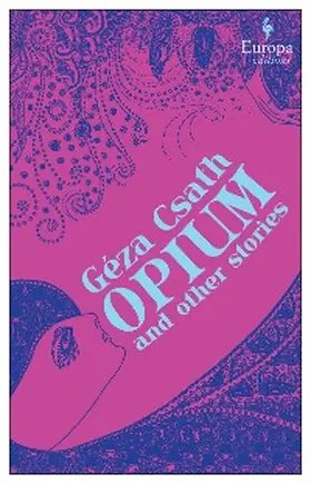 Csath |  Opium and Other Stories | eBook | Sack Fachmedien