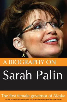 Nelson |  Biography On Sarah Palin: The first female Govenor of Alaska | eBook | Sack Fachmedien